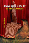 Alternative view 1 of Always Music in the Air: The Sounds of Twin Peaks