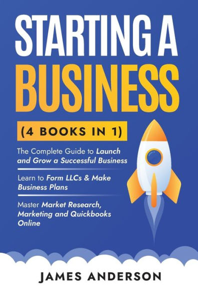 Starting a Business (3 books in 1): The Complete Guide to Launch and Grow a Successful Business. Learn to Form LLCs & Make Business Plans. Master Market Research and Marketing Strategies