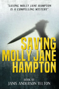 Title: Saving Molly Jane Hampton, Author: Janis Yelton