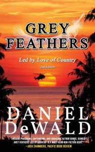 Title: Grey Feathers: Led by Love of Country, Author: Daniel Dewald