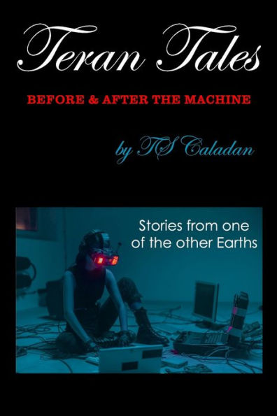 Teran Tales: Before & After the Machine