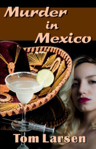 Title: Murder in Mexico, Author: Tom Larsen