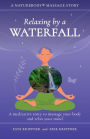 Relaxing by a Waterfall: A meditative story to massage your body and relax your mind