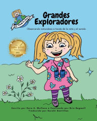 Title: Grandes Exploradores: Observando naturaleza a través de la vista y el sonido, Author: Kara A Mullane