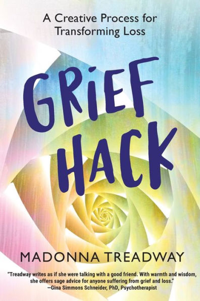 Grief Hack: A Creative Process for Transforming Loss