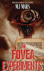 Free and ebook and download The Fovea Experiments by MJ Mars, Wicked House Publishing