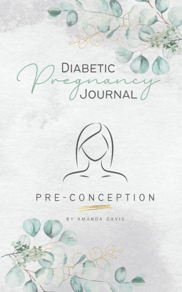 Diabetic Pregnancy Journal: Pre-Conception