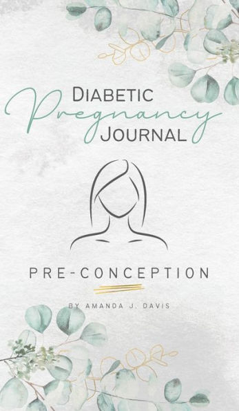 Diabetic Pregnancy Journal: Pre-Conception