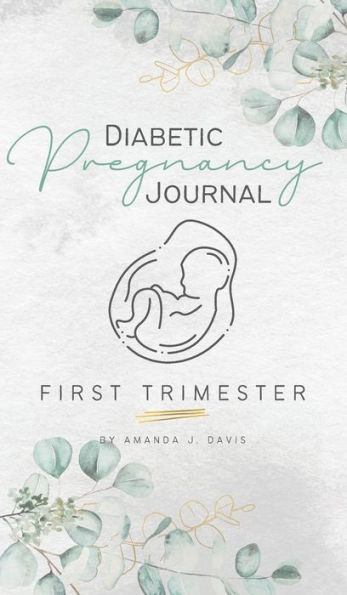 Diabetic Pregnancy Journal: First Trimester