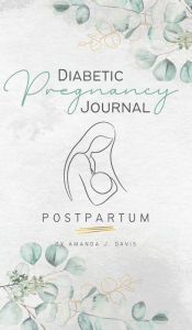 Title: Diabetic Pregnancy Journal: Postpartum, Author: Amanda Davis