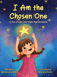 Title: I Am the Chosen One, Author: Mona Liza Santos