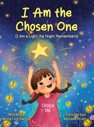 Title: I Am the Chosen One, Author: Mona Liza Santos