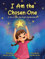 Title: I Am the Chosen One, Author: Mona Liza Santos