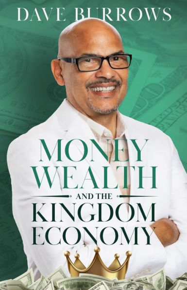 Money Wealth and the Kingdom Economy