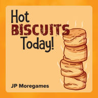 Title: Hot Biscuits Today!, Author: Jp Moregames