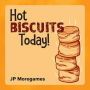 Hot Biscuits Today!