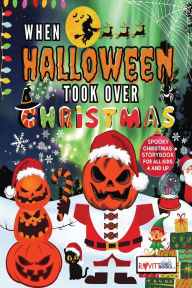 Title: When Halloween Took Over Christmas, Author: James Emery Lovitt Jr