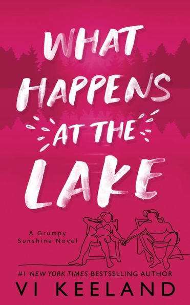 What Happens at the Lake: A Grumpy Sunshine Novel