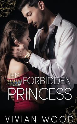 His Forbidden Princess: A Royal Best Friend's Little Sister Billionaire Romance