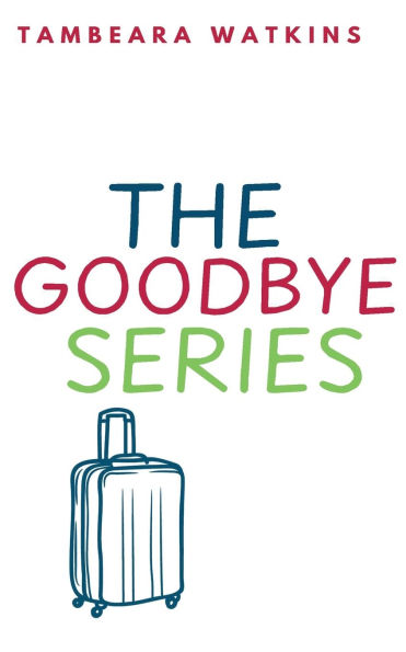 The Goodbye Series