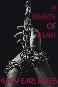 Title: A Length of Chain, Author: Gary Earl Ross