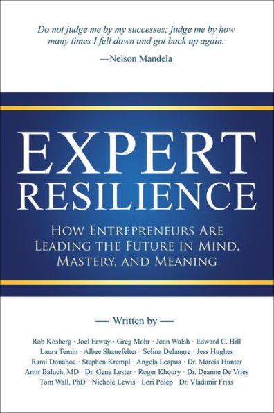 Expert Resilience: How Entrepreneurs Are Leading the Future in Mind, Mastery, and Meaning