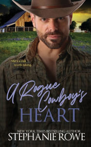 Title: A Rogue Cowboy's Heart, Author: Stephanie Rowe