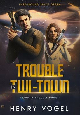 Trouble in Twi-Town: Travis & Trouble Book 1