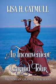 Title: An Inconvenient Grand Tour, Author: Lisa H. Catmull