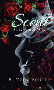 Title: Scent, Author: K Marie Smith