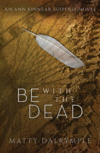 Be with the Dead: An Ann Kinnear Suspense Novel