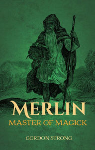 Title: Merlin: Master of Magick, Author: Gordon Strong