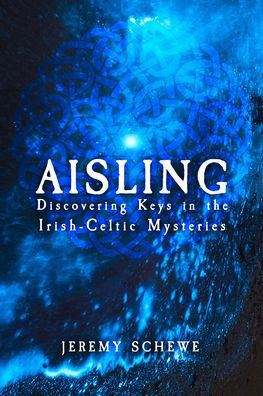 Aisling: Discovering Keys in the Irish-Celtic Mysteries