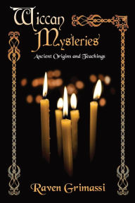 Title: Wiccan Mysteries: Ancient Origins & Teachings, Author: Raven Grimassi