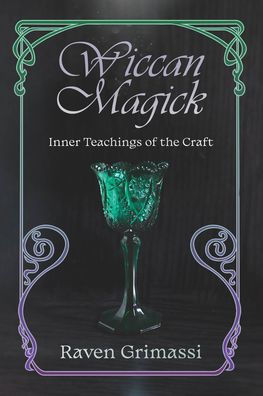 Wiccan Magick: Inner Teachings of the Craft
