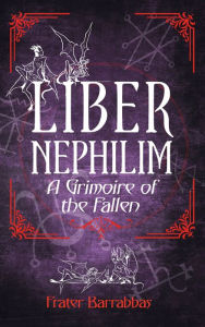 Ebooks free download for mobile phones Liber Nephilim: A Grimoire of Fallen Angels (English literature) 9781959883555 DJVU PDF PDB by Frater Barrabbas