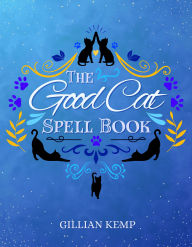 Title: The Good Cat Spell Book, Author: Gillian Kemp