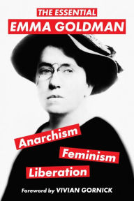 Title: The Essential Emma Goldman-Anarchism, Feminism, Liberation (Warbler Classics Annotated Edition), Author: Emma Goldman