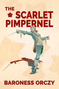 Title: The Scarlet Pimpernel (Warbler Classics Annotated Edition), Author: Baroness Orczy