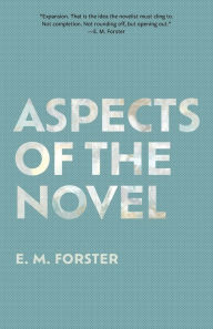 Title: Aspects of the Novel (Warbler Classics Annotated Edition), Author: E. M. Forster