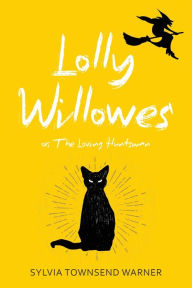 Title: Lolly Willowes (Warbler Classics Annotated Edition), Author: Sylvia Townsend Warner