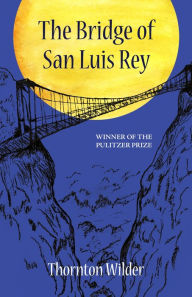 Title: The Bridge of San Luis Rey (Warbler Classics Annotated Edition), Author: Thornton Wilder