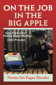 Title: ON THE JOB IN THE BIG APPLE, Author: Norma Iris Pagan Morales