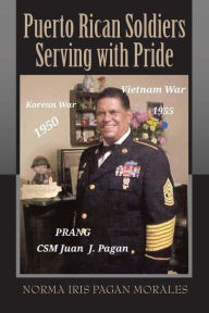 Title: Puerto Rican Soldiers Serving with Pride, Author: Norma Iris Pagan Morales