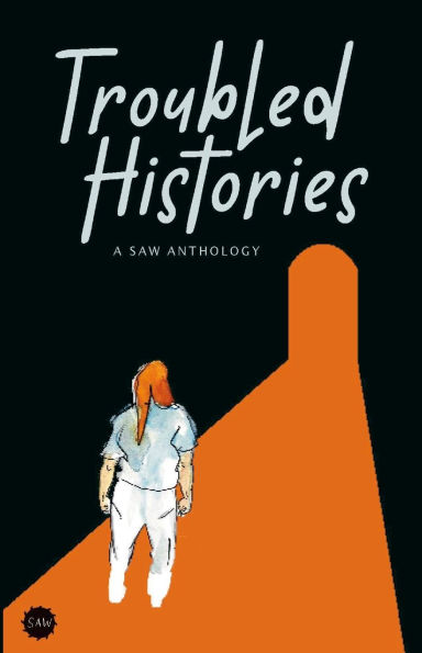 Troubled Histories: A SAW Anthology