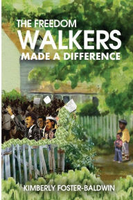 Title: The Freedom Walkers Made a Difference, Author: Kimberly Foster