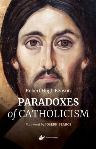Title: Paradoxes of Catholicism, Author: Robert Hugh Benson