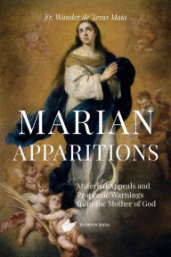 Title: Marian Apparitions: Maternal Appeals and Prophetic Warnings from the Mother of God, Author: Fr. Wander de Jesus Maia