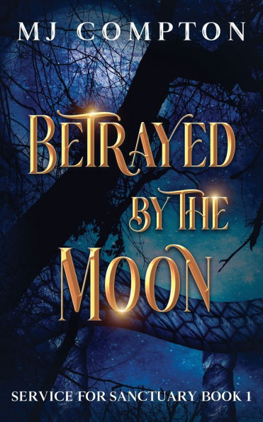 Betrayed by the Moon: Service for Sanctuary Book 1