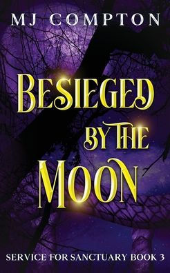 Besieged by the Moon: Service for Sanctuary Book 3